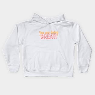 you are doing great Kids Hoodie